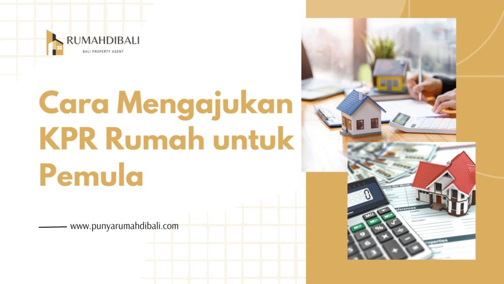 Cara Mengajukan KPR Rumah untuk Pemula