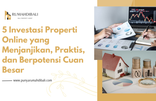 5 Investasi Properti Online yang Menjanjikan, Praktis, dan Berpotensi Cuan Besar