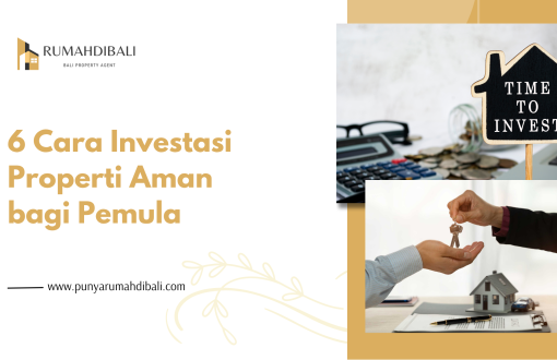 6 Cara Investasi Properti Aman bagi Pemula - Punyarumahdibali.com
