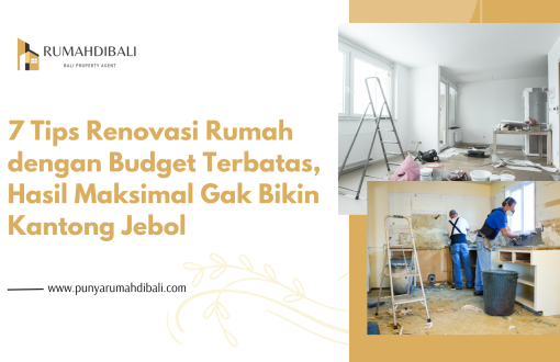 7 Tips Renovasi Rumah dengan Budget Terbatas, Hasil Maksimal Gak Bikin Kantong Jebol