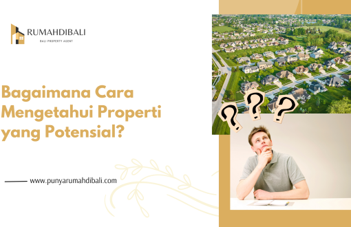 Cara mengetahui properti yang potensial untuk investasi berdasarkan lokasi dan perkembangan kawasan
