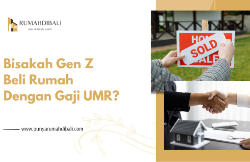 Bisakah Gen Z Beli RUmah Dengan Gaji UMR - Punyarumahdibali.com