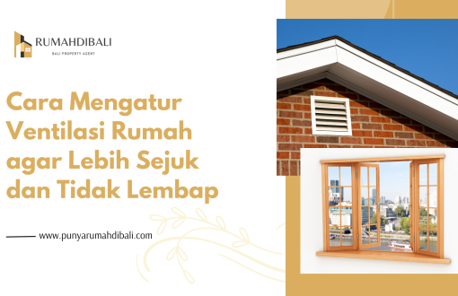 Cara Mengatur Ventilasi Rumah agar Lebih Sejuk dan Tidak Lembap - Punyarumahdibali.com