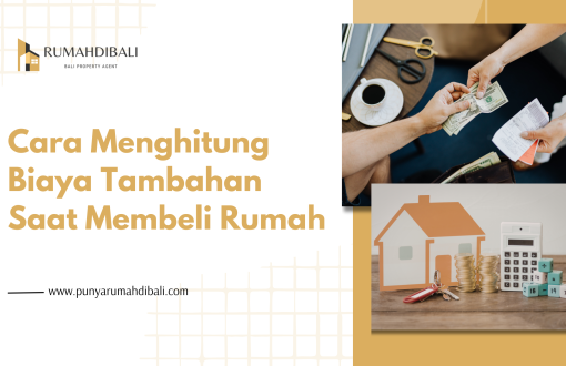 Cara Menghitung Biaya Tambahan Saat Membeli Rumah - Punyarumahdibali.com