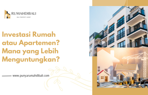 Investasi Rumah atau Apartemen Mana yang Lebih Menguntungkan