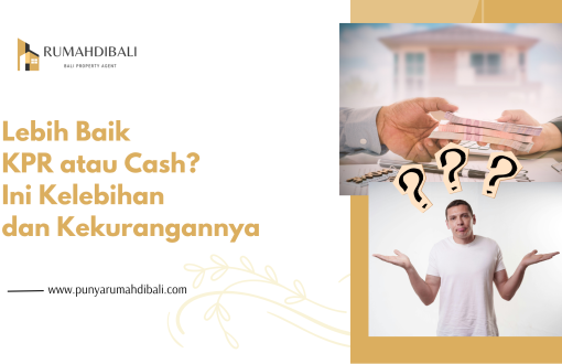 Lebih Baik KPR atau Cash