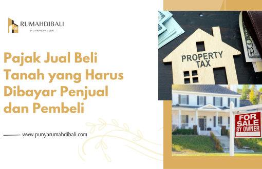 Pajak Jual Beli Tanah yang Harus Dibayar Penjual dan Pembeli
