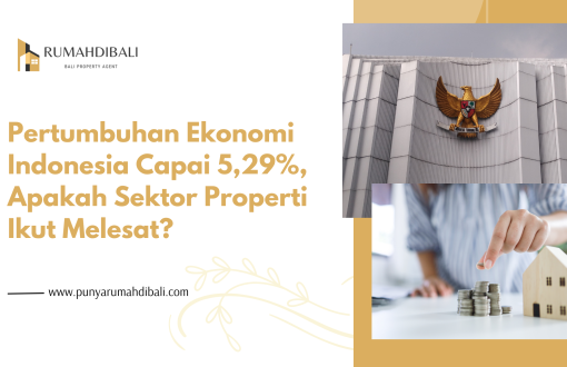 Pertumbuhan Ekonomi Indonesia Capai 5,29%, Apakah Sektor Properti Ikut Melesat?