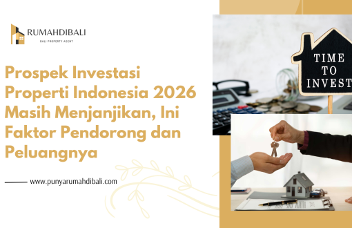 Prospek Investasi Properti Indonesia 2026 Masih Menjanjikan, Ini Faktor Pendorong dan Peluangnya