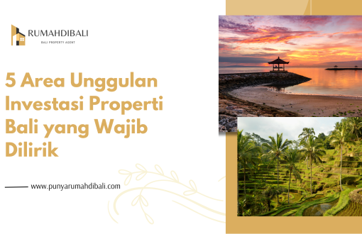 5 Area Unggulan Investasi Properti Bali yang Wajib Dilirik