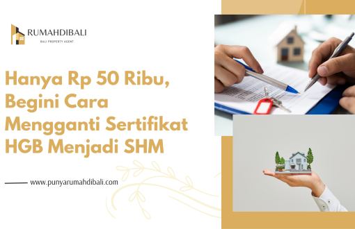 Hanya Rp 50 Ribu, Begini Cara Mengganti Sertifikat HGB Jadi SHM