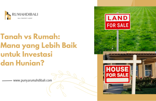 Tanah vs Rumah: Mana yang Lebih Baik untuk Investasi dan Hunian?